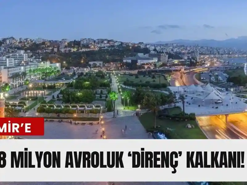 İzmir'e 38 Milyon Avroluk 'Direnç' Kalkanı!